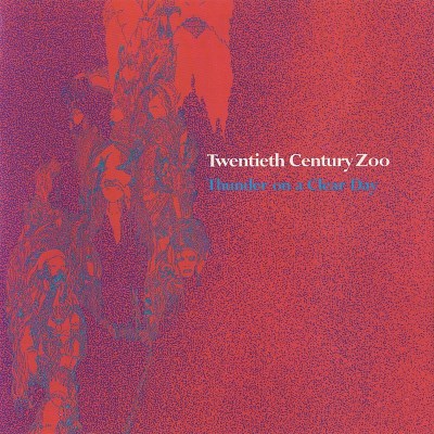 Twentieth Century Zoo/THUNDER ON A CLEAR DAY@Thunder On A Clear Day